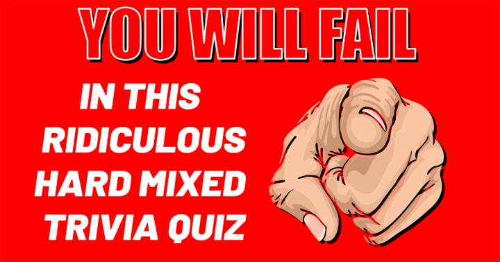 Ridiculous hard mixed trivia quiz