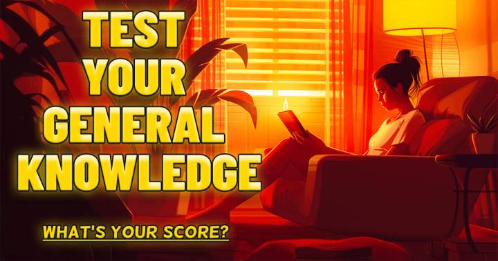 Challenge Your Overall Knowledge.