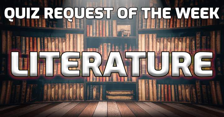 Quiz Request Of The Week: Literature