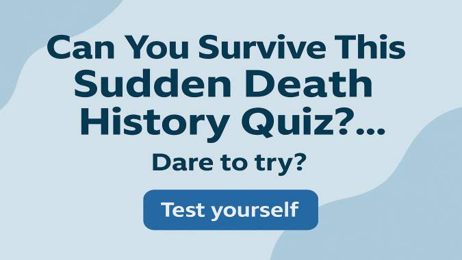 Banner for Can You Survive This Sudden Death History Quiz?